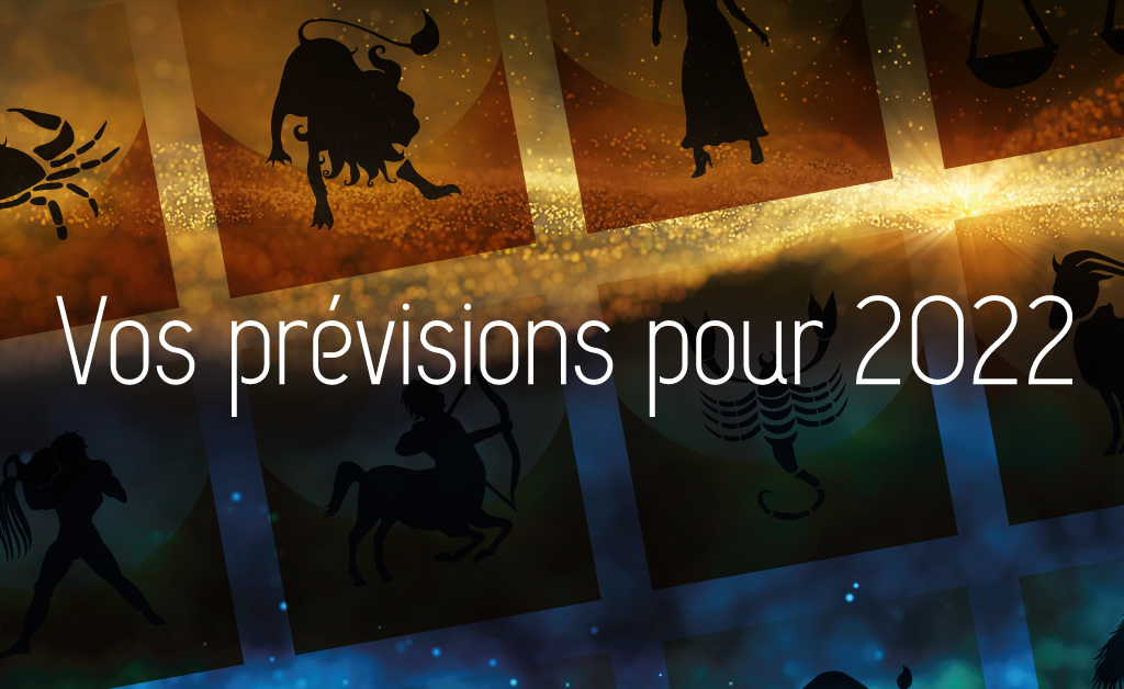 Horoscope – Vos prévisions pour 2022